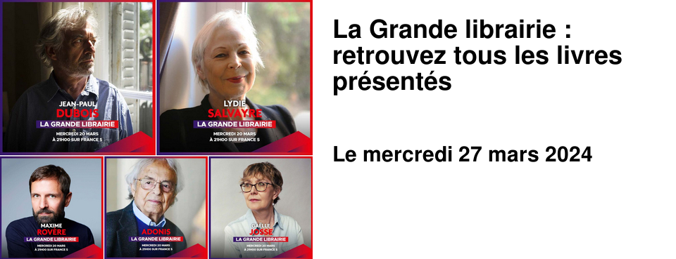 La Grande librairie : retrouvez tous les livres pr�sent�s