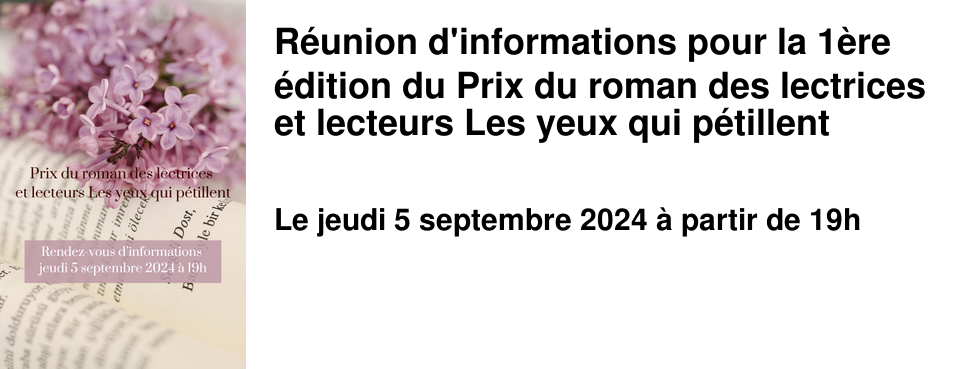 R�union d'informations pour la 1�re �dition du Prix du roman des lectrices et lecteurs Les yeux qui p�tillent 