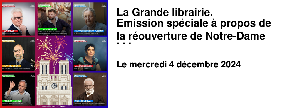 La Grande librairie. Emission sp�ciale � propos de la r�ouverture de Notre-Dame de Paris.