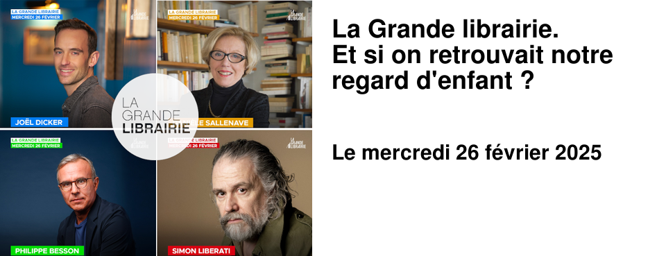 La Grande librairie. Et si on retrouvait notre regard d'enfant ?