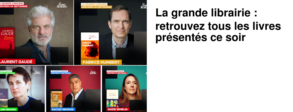 La grande librairie : retrouvez tous les livres pr�sent�s ce soir