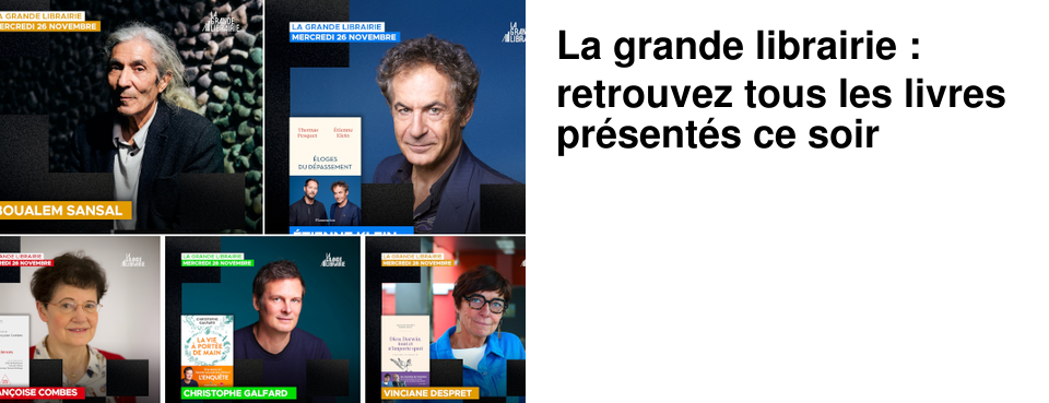 La grande librairie : retrouvez tous les livres pr�sent�s ce soir