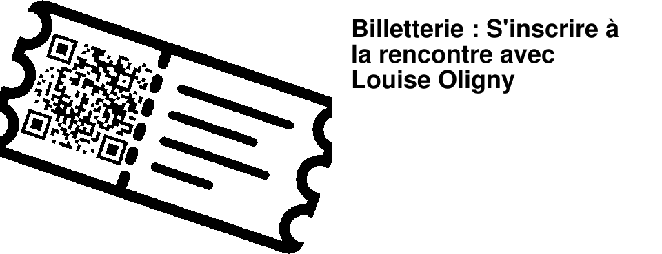Billetterie : S'inscrire � la rencontre avec Louise Oligny