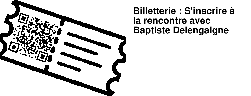 Billetterie : S'inscrire � la rencontre avec Baptiste Delengaigne