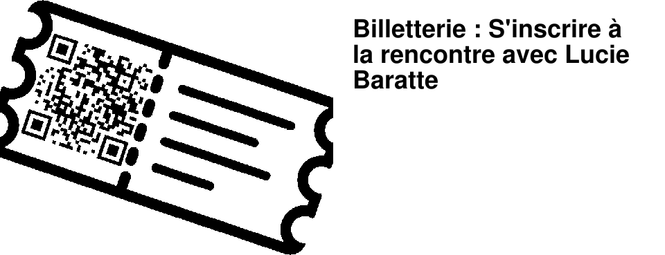Billetterie : S'inscrire � la rencontre avec Lucie Baratte