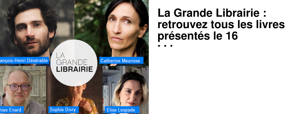 La Grande Librairie : retrouvez tous les livres pr�sent�s le 16 septembre